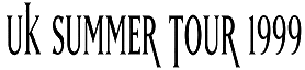 UK summer tour 1999